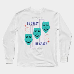 Be crazy Long Sleeve T-Shirt